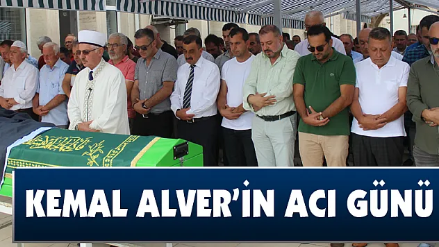 Kemal Alver'in acı günü