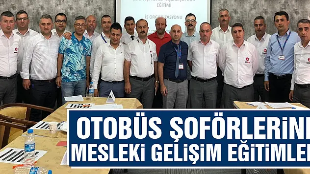 Otobüs şoförlerine mesleki gelişim eğitimleri