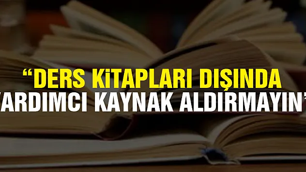 Milli Eğitim Müdürlüğünden öğretmenlere uyarı: 'Ders kitapları dışında yardımcı kaynak aldırmayın'