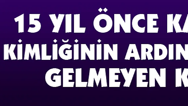 15 yıl önce kaybettiği kimliğinin ardından başına gelmeyen kalmadı