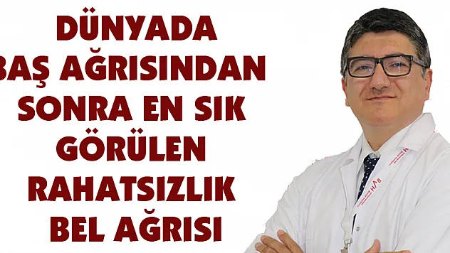  Dünyada baş ağrısından sonra en sık görülen rahatsızlık bel ağrısı