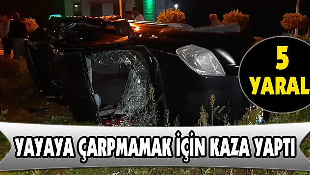 Yayaya çarpmamak için kaza yaptı: 5 yaralı