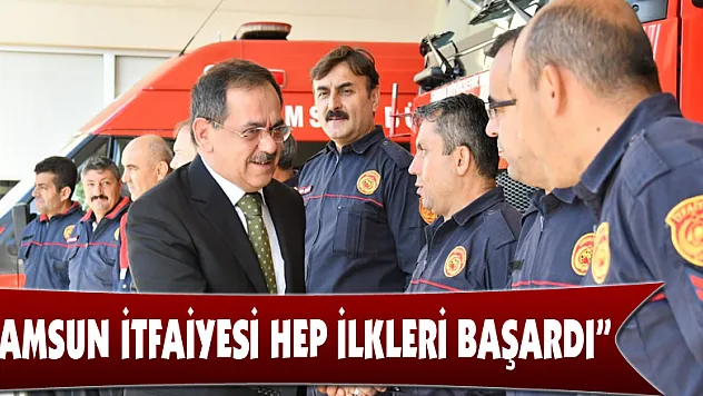  Başkan Demir: 'Samsun itfaiyesi hep ilkleri başardı'