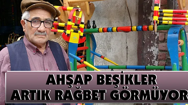 Geleneksel ahşap beşikler artık rağbet görmüyor