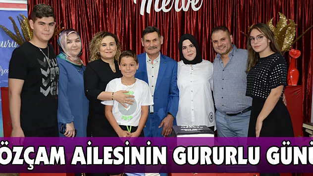 Özçam ailesinin gururlu günü