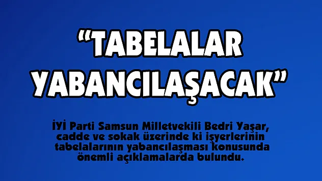 'Tabelalar yabancılaşacak'
