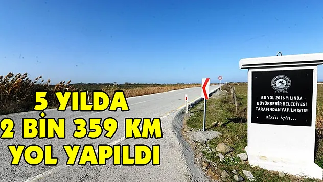 5 yılda 2 bin 359 km yol yapıldı