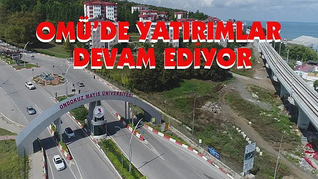 OMÜ'de yatırımlar devam ediyor