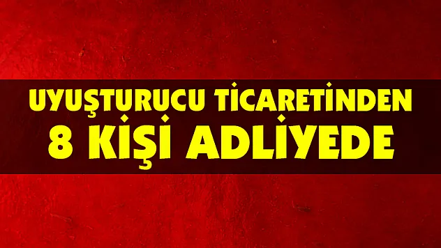  Samsun'da uyuşturucu ticaretinden 8 kişi adliyeye sevk edildi