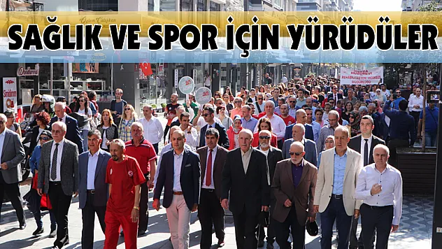 Yüzlerce kişi sağlık ve spor için yürüdüler