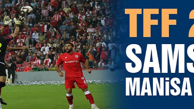 TFF 2. Lig: Samsunspor: 2 – Manisa Futbol Kulübü: 2