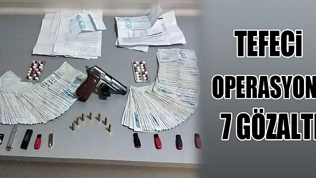 Samsun'da tefeci operasyonu: 7 gözaltı