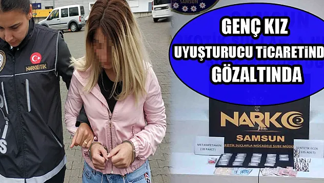 Genç kız uyuşturucu ticaretinden gözaltında