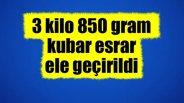 Bafra'da 3 kilo 850 gram kubar esrar ele geçirildi
