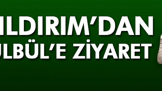 BAŞKAN YILDIRIM'DAN BAŞSAVCI BÜLBÜL'E ZİYARET