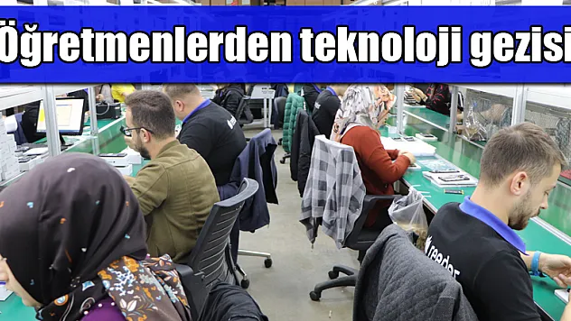 Öğretmenlerden teknoloji gezisi