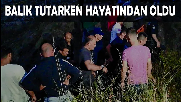 Balık Tutarken ırmak'a düşerek hayatını kaybetti