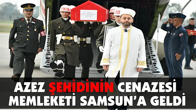  Azez şehidinin cenazesi memleketi Samsun'a geldi