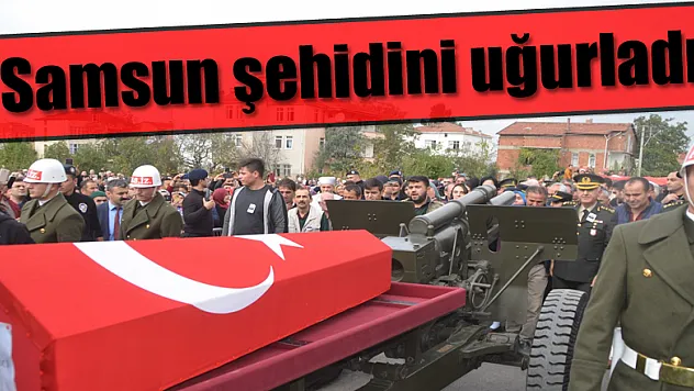 Samsun şehidini uğurladı