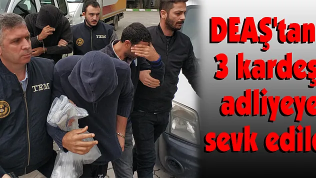 Samsun'da DEAŞ'tan 3 kardeş adliyeye sevk edildi