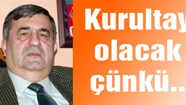 Kurultay olacak çünkü..