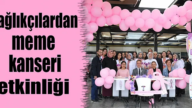 Sağlıkçılardan meme kanseri farkındalık etkinliği