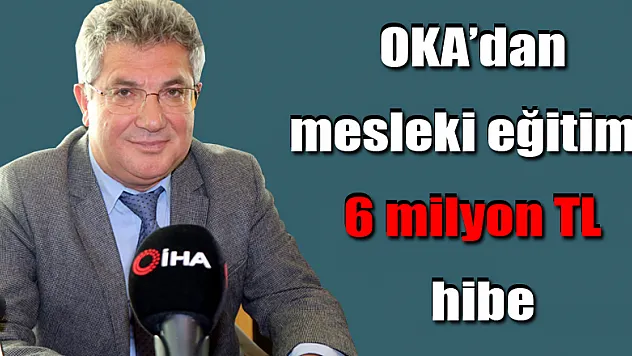 OKA'dan mesleki eğitime 6 milyon TL hibe