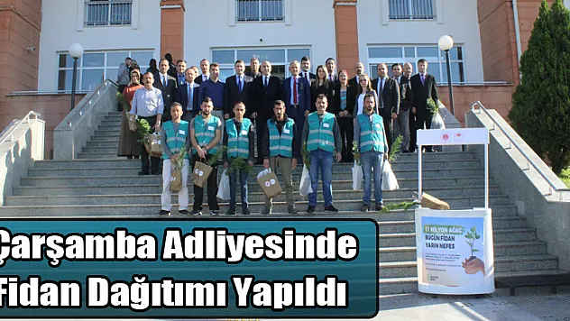 Çarşamba Adliyesinde Fidan Dağıtımı Yapıldı