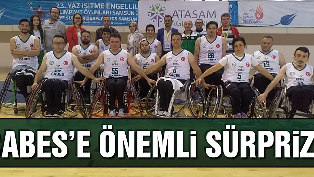 ÇABES'e önemli sürpriz !