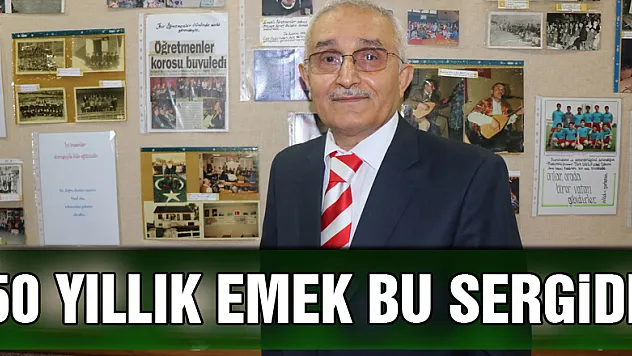 50 yıllık emek bu sergide