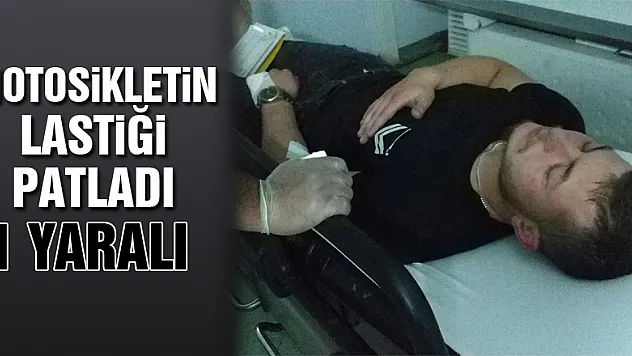 Motosikletin lastiği patladı: 1 yaralı