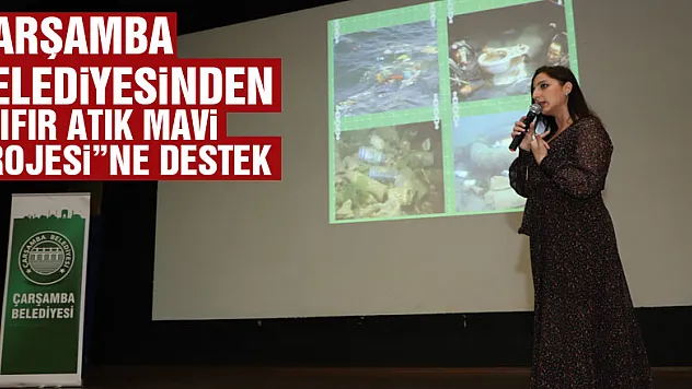 Çarşamba Belediyesinden 'Sıfır Atık Mavi Projesi'ne destek