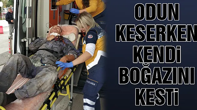 Odun keserken kendi boğazını kesti