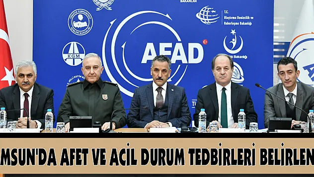 Samsun'da afet ve acil durum tedbirleri belirlendi