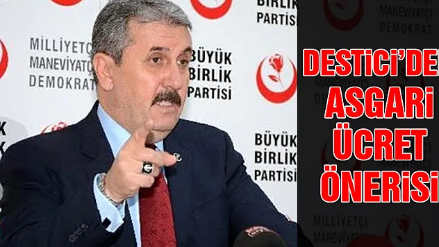 Destici'den asgari ücret önerisi