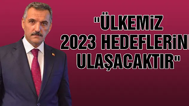 Vali Kaymak: 'Ülkemiz 2023 hedeflerine ulaşacaktır'