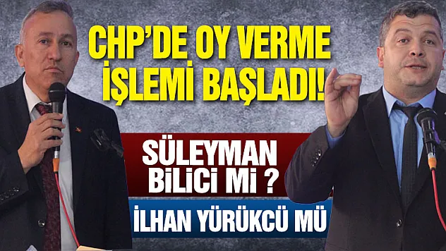 CHP'DE OY VERME İŞLEMİ BAŞLADI!