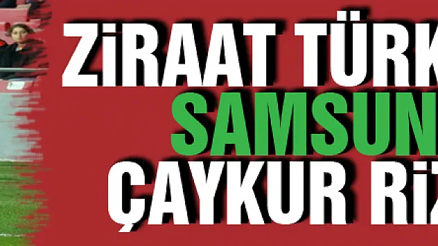 Ziraat Türkiye Kupası: Samsunspor: 1 - Çaykur Rizespor: 1