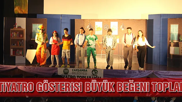 Çarşamba Belediyesi Tiyatro Topluluğunun ilk gösterisi büyük beğeni topladı