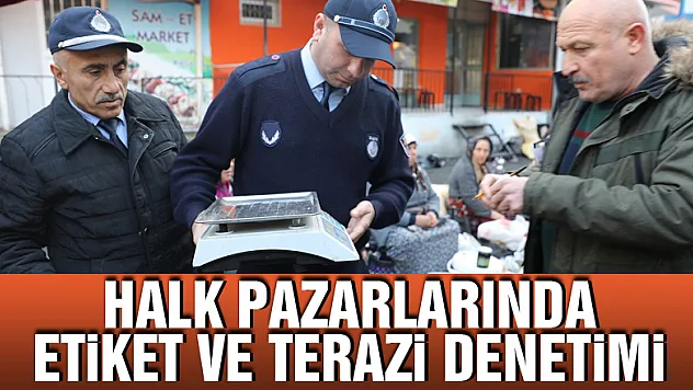 Halk pazarlarında etiket ve terazi denetimi