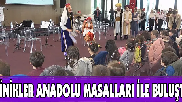 Minikler Anadolu masalları ile buluştu