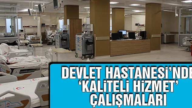 Devlet Hastanesi'nde 'kaliteli hizmet' çalışmaları