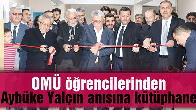 OMÜ öğrencilerinden Aybüke Yalçın anısına kütüphane