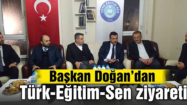 Başkan Doğan'dan Türk-Eğitim-Sen ziyareti