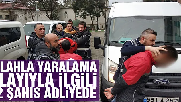 Silahla yaralama olayıyla ilgili 12 şahıs adliyede