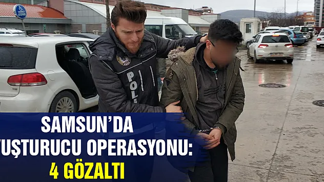 Samsun'da uyuşturucu operasyonu: 4 gözaltı