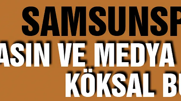 Samsunspor'da basın ve medya sorumlusu Köksal Bulut