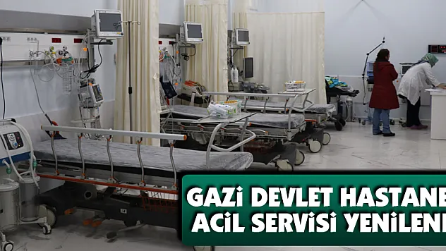 Gazi Devlet Hastanesi Acil Servisi yenilendi