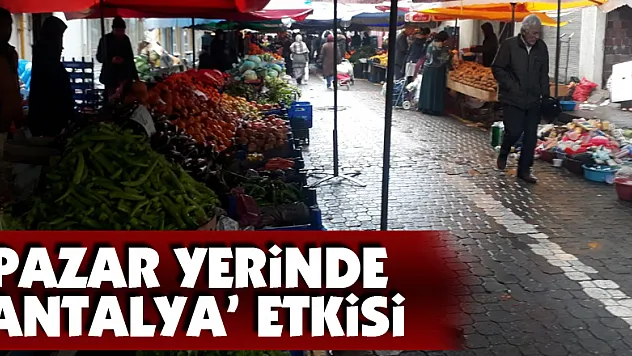 Pazar yerinde 'Antalya' etkisi