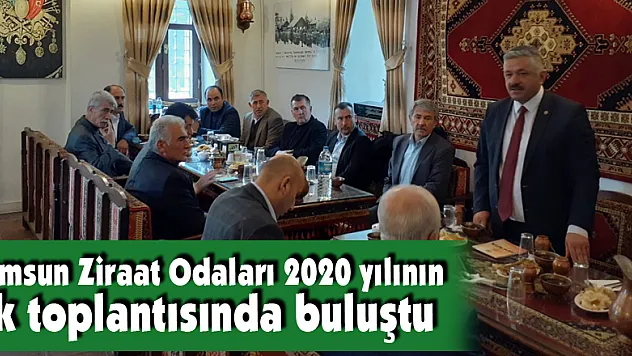 Samsun Ziraat Odaları 2020 yılının ilk toplantısında buluştu